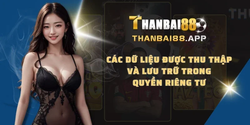 Các dữ liệu được thu thập và lưu trữ trong quyền riêng tư