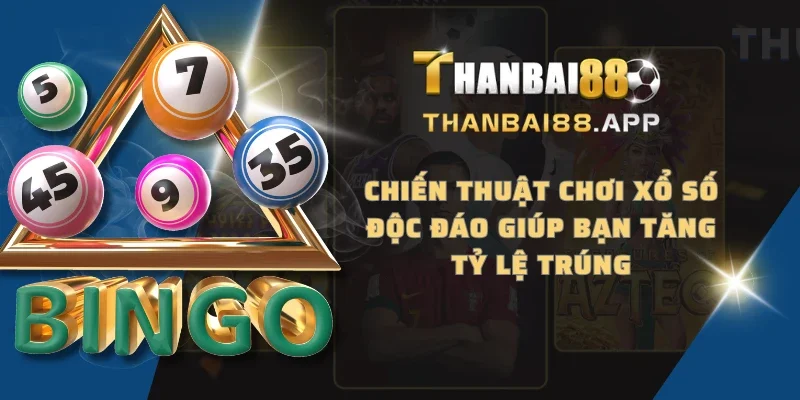 Chiến thuật chơi xổ số độc đáo giúp bạn tăng tỷ lệ trúng