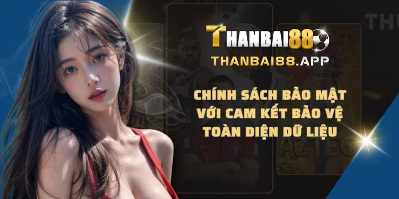 Chính sách bảo mật với cam kết bảo vệ toàn diện dữ liệu