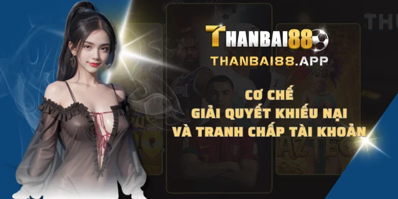 Cơ chế giải quyết khiếu nại và tranh chấp tài khoản