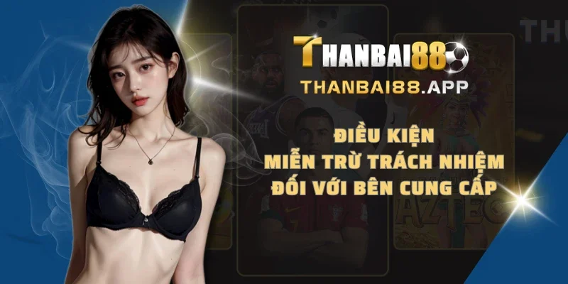 Điều kiện miễn trừ trách nhiệm đối với bên cung cấp