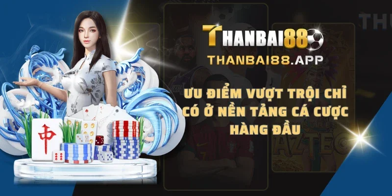 Ưu điểm vượt trội chỉ có ở nền tảng cá cược hàng đầu